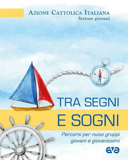 Tra segni e sogni. Percorsi per nuovi gruppi giovani e giovanissimi - copertina