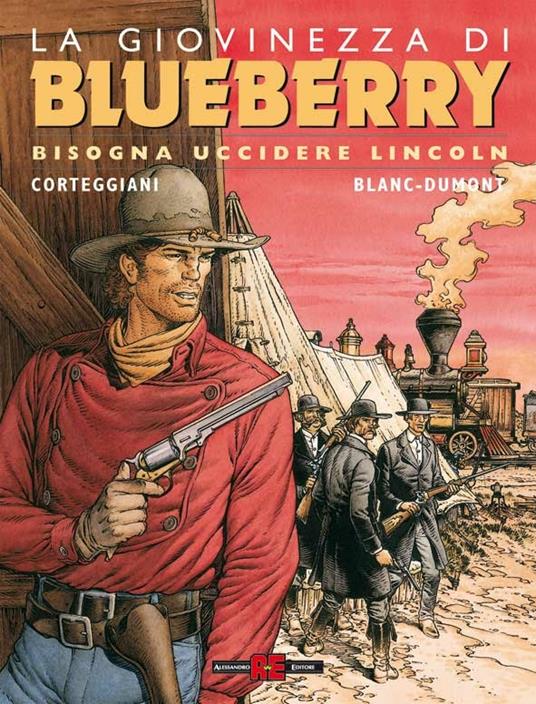 Bisogna uccidere Lincoln. La giovinezza di Blueberry - François Corteggiani,Michel Blanc-Dumont - copertina