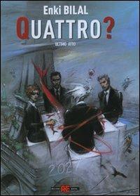 Quattro? Ultimo atto - Enki Bilal - copertina