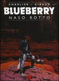 Naso rotto. Blueberry - Jean Michel Charlier,Giraud - copertina