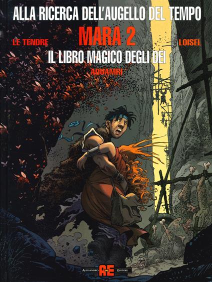 Mara. Alla ricerca dell'augello del tempo. Vol. 2: libro magico degli dei, Il. - Serge Le Tendre,Régis Loisel - copertina