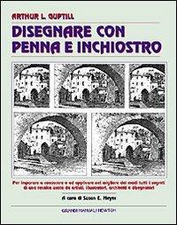 Disegnare con penna e inchiostro - Arthur L. Guptill - copertina