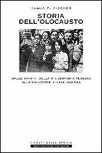 Storia dell'olocausto. Dalle origini della giudeofobia tedesca alla soluzione finale nazista