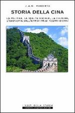 Storia della Cina. La politica, la realtà sociale, la cultura, l'eco nomia dall'antichità ai nostri giorni