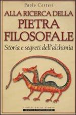 Alla ricerca della pietra filosofale. Storia e segreti dell'alchimia