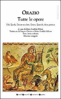 Tutte le opere: Odi-Epodi-Carme secolare-Satire-Epistole-Arte poetica - Quinto Orazio Flacco - copertina