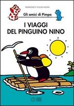 I viaggi del pinguino Nino. Gli amici di Pimpa. Ediz. illustrata