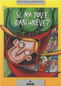 Sì, ma dov'è Biancaneve? - Stefano Ruggeri - copertina