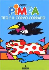 Pimpa, Tito e il corvo Corrado. Ediz. illustrata - Altan - copertina