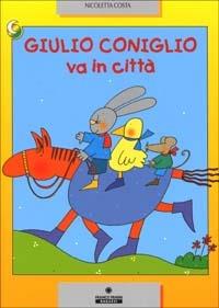 Giulio Coniglio va in città. Ediz. illustrata - Nicoletta Costa - copertina