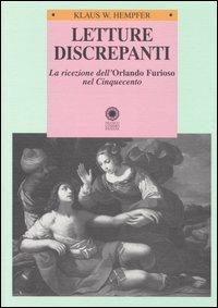 Letture discrepanti. La ricezione dell'Orlando furioso nel Cinquecento. Lo studio della ricerca storica come euristica dell'interpretazione - Klaus W. Hempfer - copertina