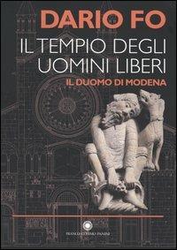 Il tempio degli uomini liberi. Il duomo di Modena - Dario Fo - copertina