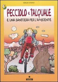 Pecciolo e Talquale e una bandiera per l'ambiente. Ediz. illustrata - Sergio Staino - copertina