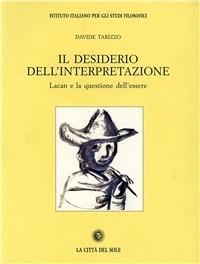 Il desiderio dell'interpretazione. Lacan e la questione dell'essere - Davide Tarizzo - copertina