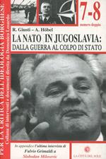 La NATO in Jugoslavia: dalla guerra al colpo di Stato