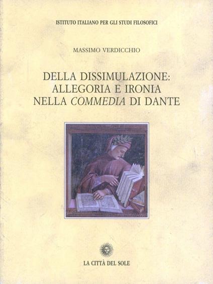 Della dissimulazione: allegoria e ironia nella Commedia di Dante - Massimo Verdicchio - copertina