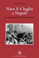 Nato il 4 luglio a Napoli. «Le metamorfosi di uno scugnizzo»