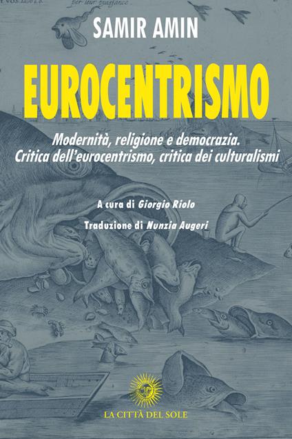 Eurocentrismo. Modernità, religione e democrazia. Critica dell’eurocentrismo, critica dei culturalismi - Samir Amin - copertina