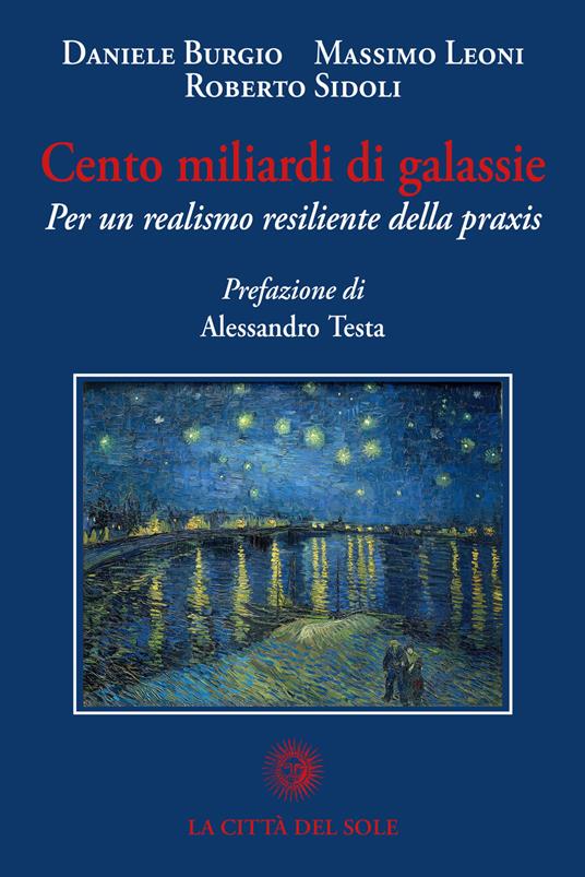 Cento miliardi di galassie. Per un realismo resiliente della praxis - Daniele Burgio,Massimo Leoni,Roberto Sidoli - copertina