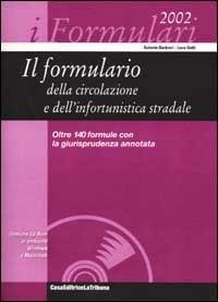 Il formulario della circolazione e dell'infortunistica stradale. Con CD-ROM - Roberto Barbieri,Luca Gatti - copertina