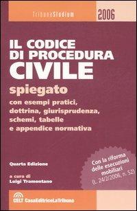 Il codice di procedura civile spiegato con esempi pratici, dottrina, giurisprudenza, schemi, tabelle e appendice normativa - copertina