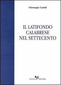 Il latifondo calabrese nel Settecento - Giuseppe Caridi - copertina