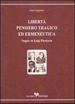 Libertà, pensiero tragico ed ermeneutica. Saggio su Luigi Pareyson