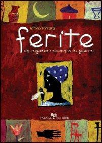 Ferite. Un ragazzo racconta la guerra - Antonio Ferrara - copertina