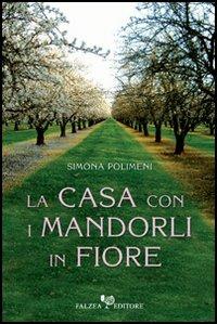 La casa con i mandorli in fiore - Simona Polimeni - copertina