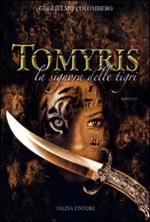 Tomyris. La signora delle tigri