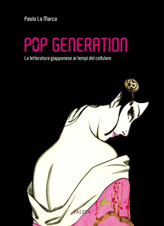 Pop generation. La letteratura giapponese ai tempi del cellulare - Paolo La Marca - copertina