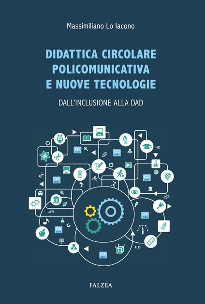 Didattica circolare policomunicativa e nuove tecnologie. Dall'inclusione alla DAD - Massimiliano Lo Iacono - copertina