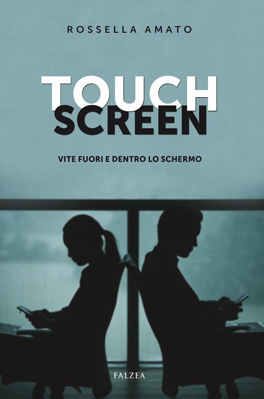 Touch screen. Vite fuori e dentro lo schermo - Rossella Amato - copertina