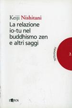 La relazione io-tu nel buddhismo zen e altri saggi