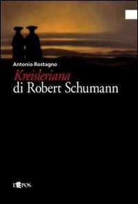 Kreisleriana di Robert Schumann - Antonio Rostagno - copertina
