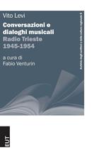 Vito Levi. Conversazioni e dialoghi musicali. Radio Trieste 1945-1954