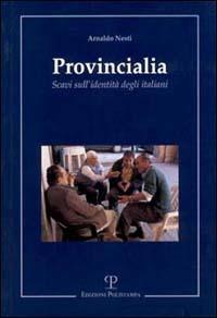 Provincialia. Scavi sull'identità degli italiani - Arnaldo Nesti - copertina