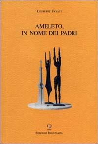 Ameleto, in nome dei padri - Giuseppe Favati - copertina