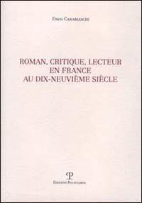 Roman, critique, lecteur en France au dix-neuvième siècle - Enzo Caramaschi - copertina