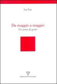 Da maggio a maggio. Un anno di gente - Lia Tosi - copertina