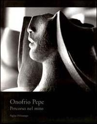 Onofrio Pepe. Percorso nel mito - Francesco Gurrieri,Corrado Marsan - copertina