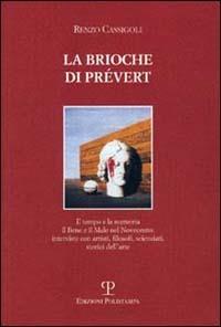 La brioche di Prevért. Il tempo e la memoria, il bene e il male nel Novecento: interviste con artisti, filosofi, scienziati, storici dell'arte - Renzo Cassigoli - copertina