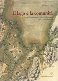 Il lago e la comunità. Storia di Bientina un «castello» di pescatori nella Toscana moderna - Andrea Zagli - copertina
