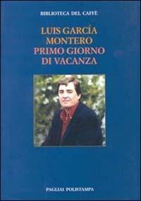 Primo giorno di vacanza - Luis G. Montero - copertina