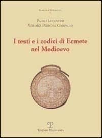 I testi e i codici di Ermete nel Medioevo - Paolo Lucentini,Vittoria Perrone Compagni - copertina
