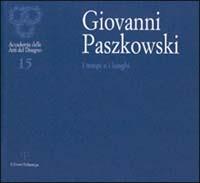 Giovanni Paszkowski. I tempi e i luoghi. Catalogo della mostra (Firenze, 2001-2002) - Francesco Guerrieri,Antonio Natali - copertina