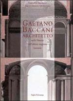 Gaetano Baccani architetto nella Firenze dell'ultima stagione dei Lorena