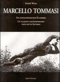 Marcello Tommasi. Ein Zeitgenössischer Klassiker. Un classico contemporaneo nato sotto Saturno - Detlef Weiss - copertina