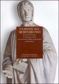 Un ponte sul Mediterraneo. Leonardo Pisano, la scienza araba e la rinascita della matematica in Occidente - copertina