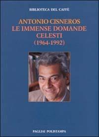 Le immense domande celesti (1964-1992) - Antonio Cisneros - copertina